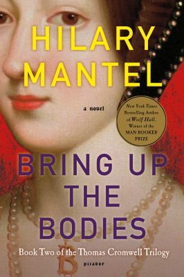 Bring Up The Bodies A Novel (Paperback, 2013, Picador USA)