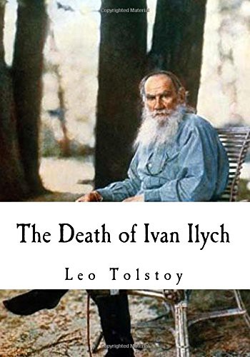 The Death of Ivan Ilych (Paperback, 2017, CreateSpace Independent Publishing Platform, Createspace Independent Publishing Platform)