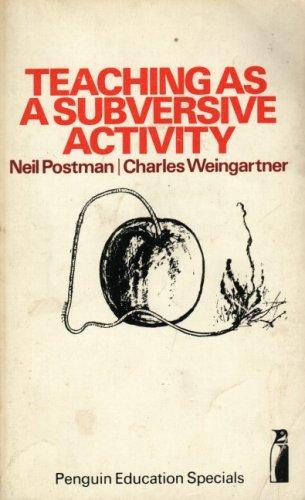 Teaching as a Subversive Activity (Penguin Education) (Penguin Books Ltd)