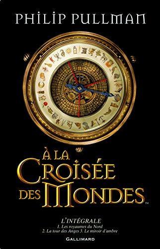 A la croisée des mondes (French language, 2005, Gallimard Jeunesse)