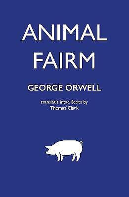 Animal Fairm [Animal Farm in Scots] (2022, Luath Press Limited)