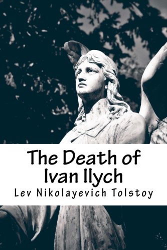 The Death of Ivan Ilych (Paperback, 2016, CreateSpace Independent Publishing Platform, Createspace Independent Publishing Platform)