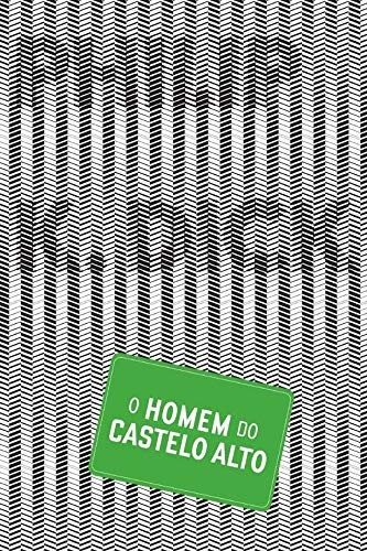 O Homem do Castelo Alto (Em Portuguese do Brasil) (Portuguese language, 2009, ALEPH)