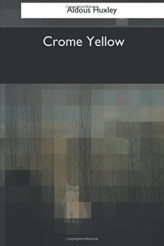 Crome Yellow (Paperback, 2017, Createspace Independent Publishing Platform, CreateSpace Independent Publishing Platform)