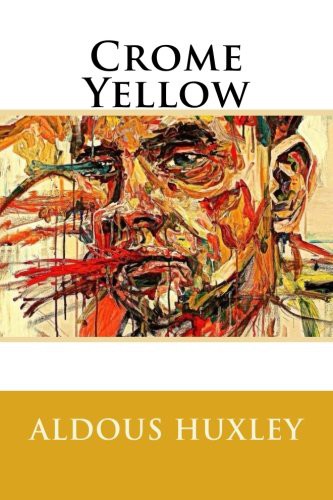 Crome Yellow (Paperback, 2016, Createspace Independent Publishing Platform, CreateSpace Independent Publishing Platform)