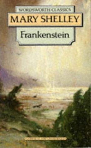 Frankenstein (Wordsworth Classics) (Wordsworth Classics) (1997, Wordsworth Editions Ltd)