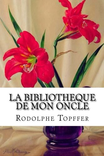 La bibliotheque de mon oncle (Paperback, 2016, Createspace Independent Publishing Platform, CreateSpace Independent Publishing Platform)