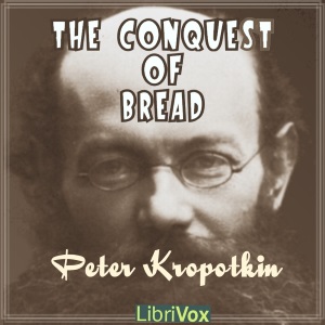 The Conquest of Bread (AudiobookFormat, 2017, LibriVox)