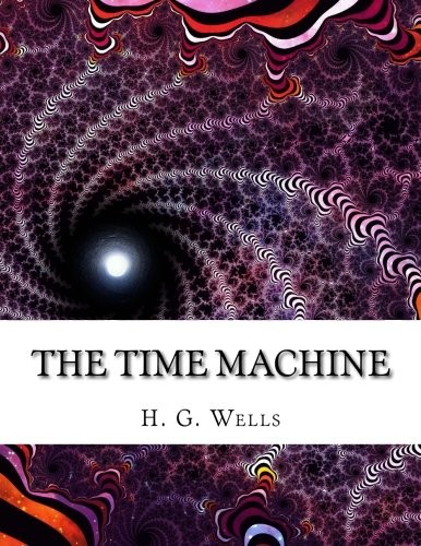 The Time Machine (Paperback, 2016, CreateSpace Independent Publishing Platform)